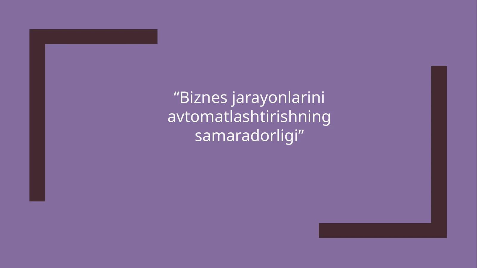 Biznes jarayonlarini avtomatlashtirishning samaradorligi