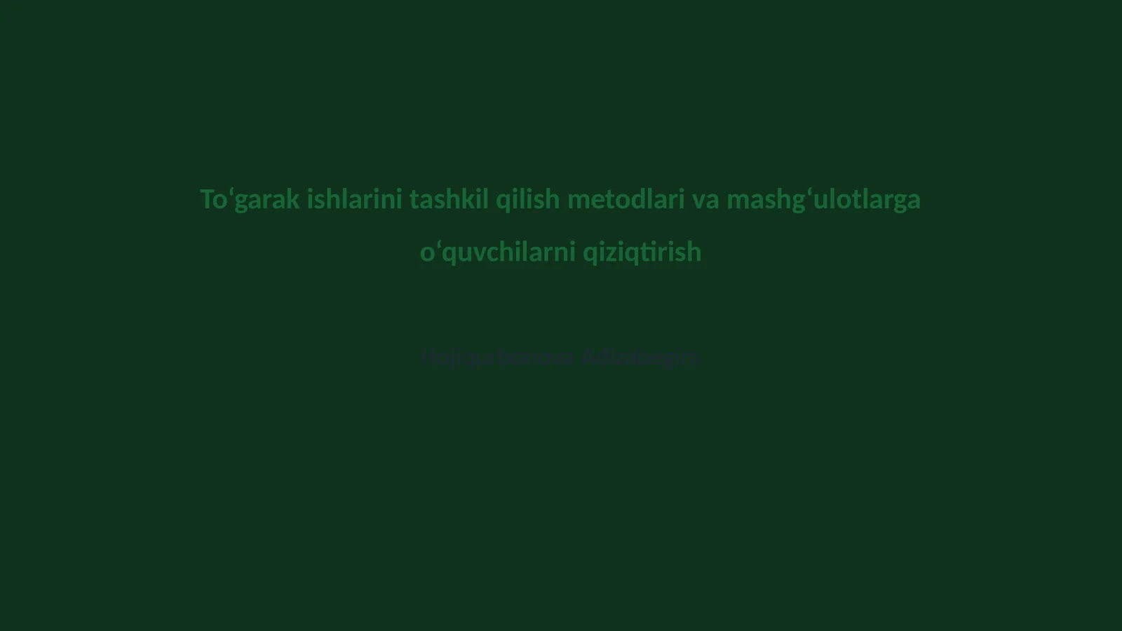 To‘garak ishlarini tashkil qilish metodlari va mashg‘ulotlarga o‘quvchilarni qiziqtirish