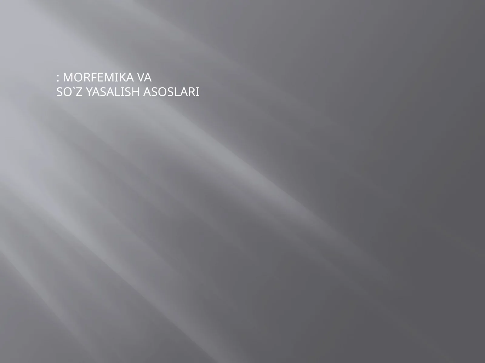 MORFEMIKА VA SO`Z YASALISH ASOSLARI