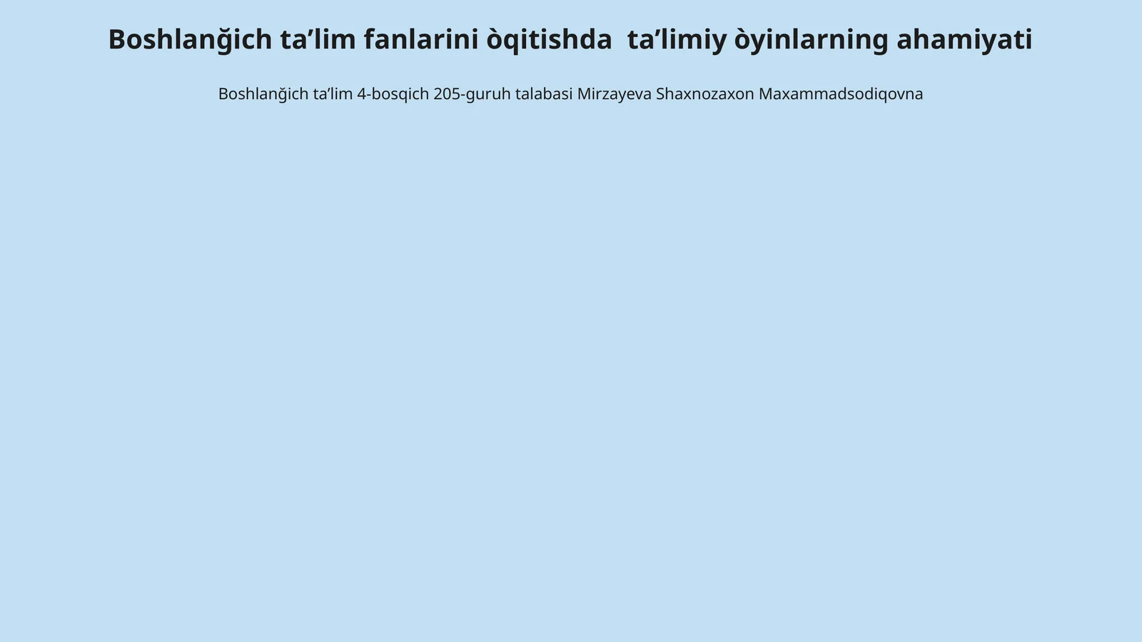 Boshlanğich ta’lim fanlarini òqitishda ta’limiy òyinlarning ahamiyati