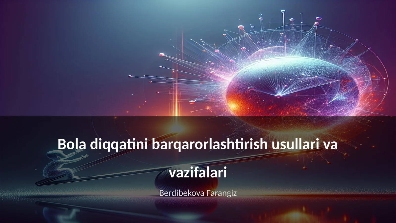 Bola diqqatini barqarorlashtirish usullari va vazifalari