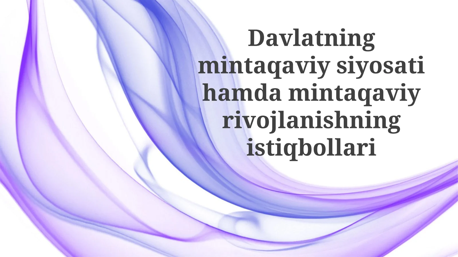 Davlatning mintaqaviy siyosati hamda mintaqaviy rivojlanishning istiqbollari