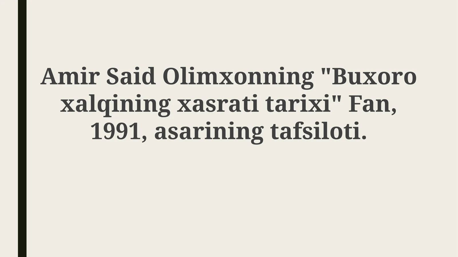 Amir SaidOlimxonning"Buxoroxalqiningxasratitarixi" Fan, 1991,asariningtafsiloti