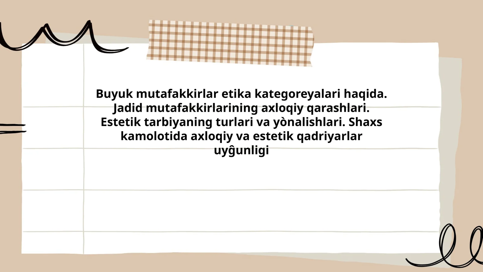 Buyuk mutafakkirlar etika kategoreyalari haqida. Jadid mutafakkirlarining axloqiy qarashlari. Estetik tarbiyaning turlari va yònalishlari. Shaxs kamolotida axloqiy va estetik qadriyarlar uyĝunligi
