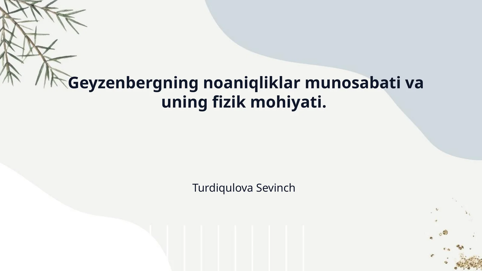 Geyzenbergning noaniqliklar munosabati va uning fizik mohiyati.