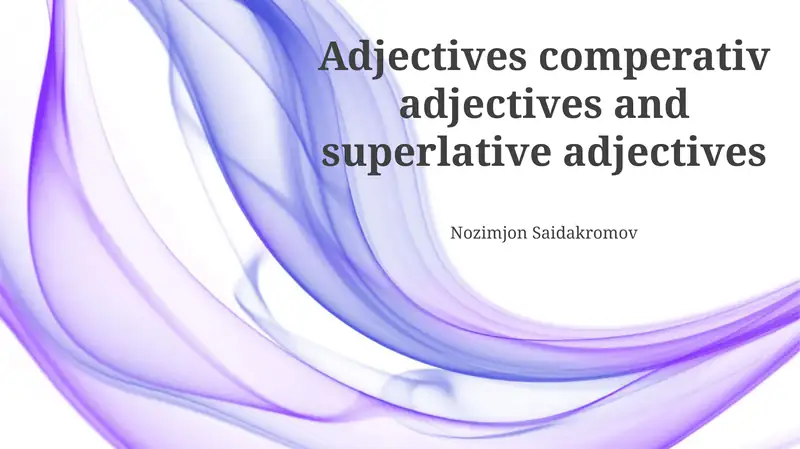 Nozimjon Saidakromov - Adjectives comperativ adjectives and superlative adjectives