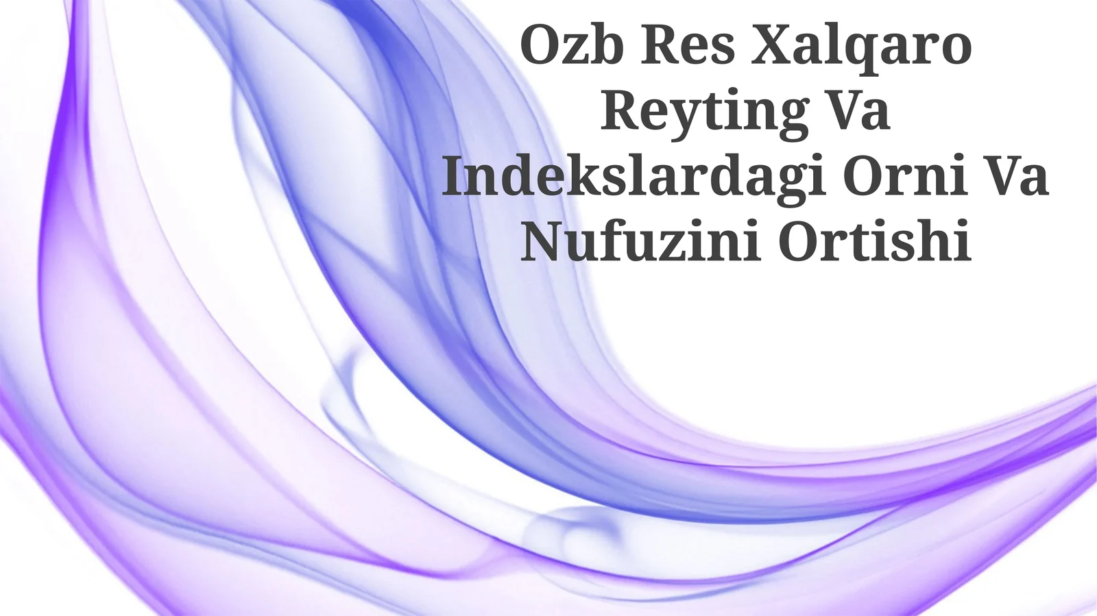 Ozb Res Xalqaro Reyting Va Indekslardagi Orni Va Nufuzini Ortishi