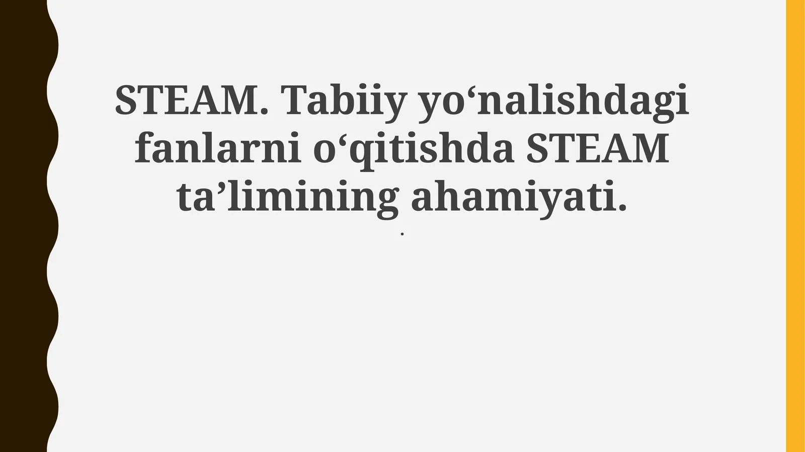 STEAM. Tabiiy yoʻnalishdagi fanlarni oʻqitishda STEAM ta’limining ahamiyati