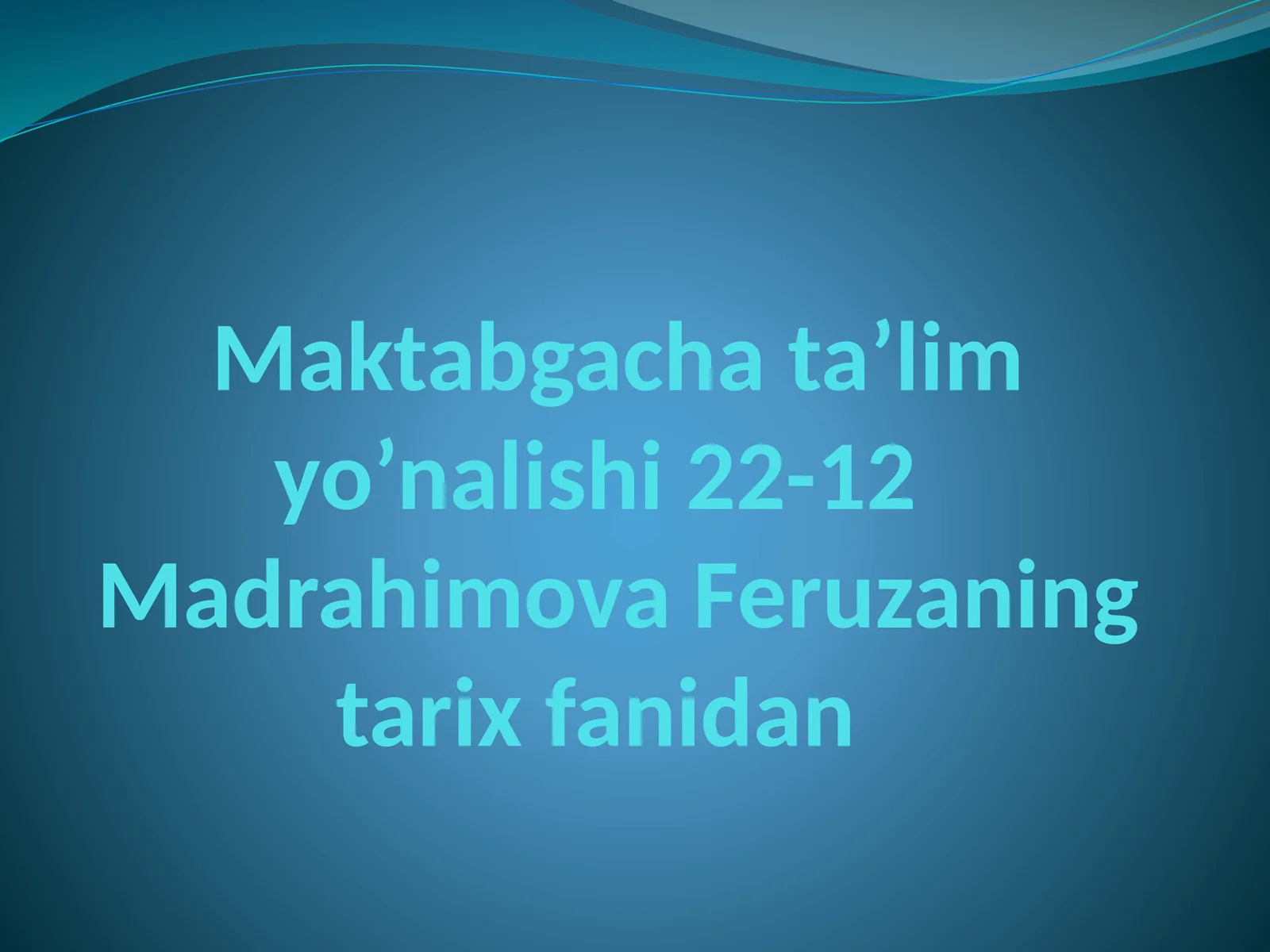 Maktabgacha ta’lim yo’nalishi 22-12 Madrahimova Feruzaning tarix fanidan