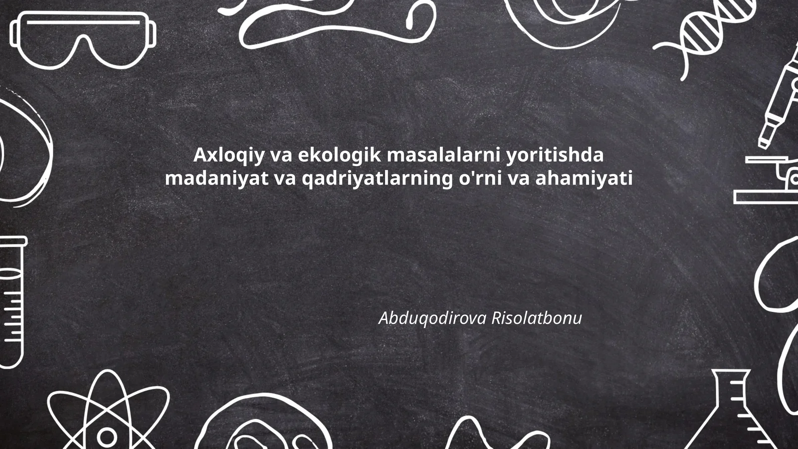 Axloqiy va ekologik masalalarni yoritishda madaniyat va qadriyatlarning o'rni va ahamiyati