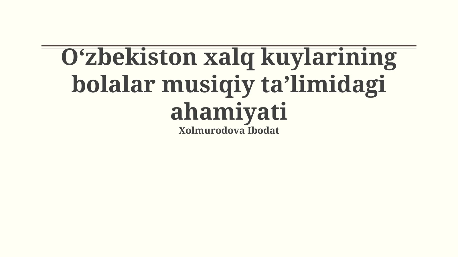 Oʻzbekiston xalq kuylarining bolalar musiqiy taʼlimidagi ahamiyati