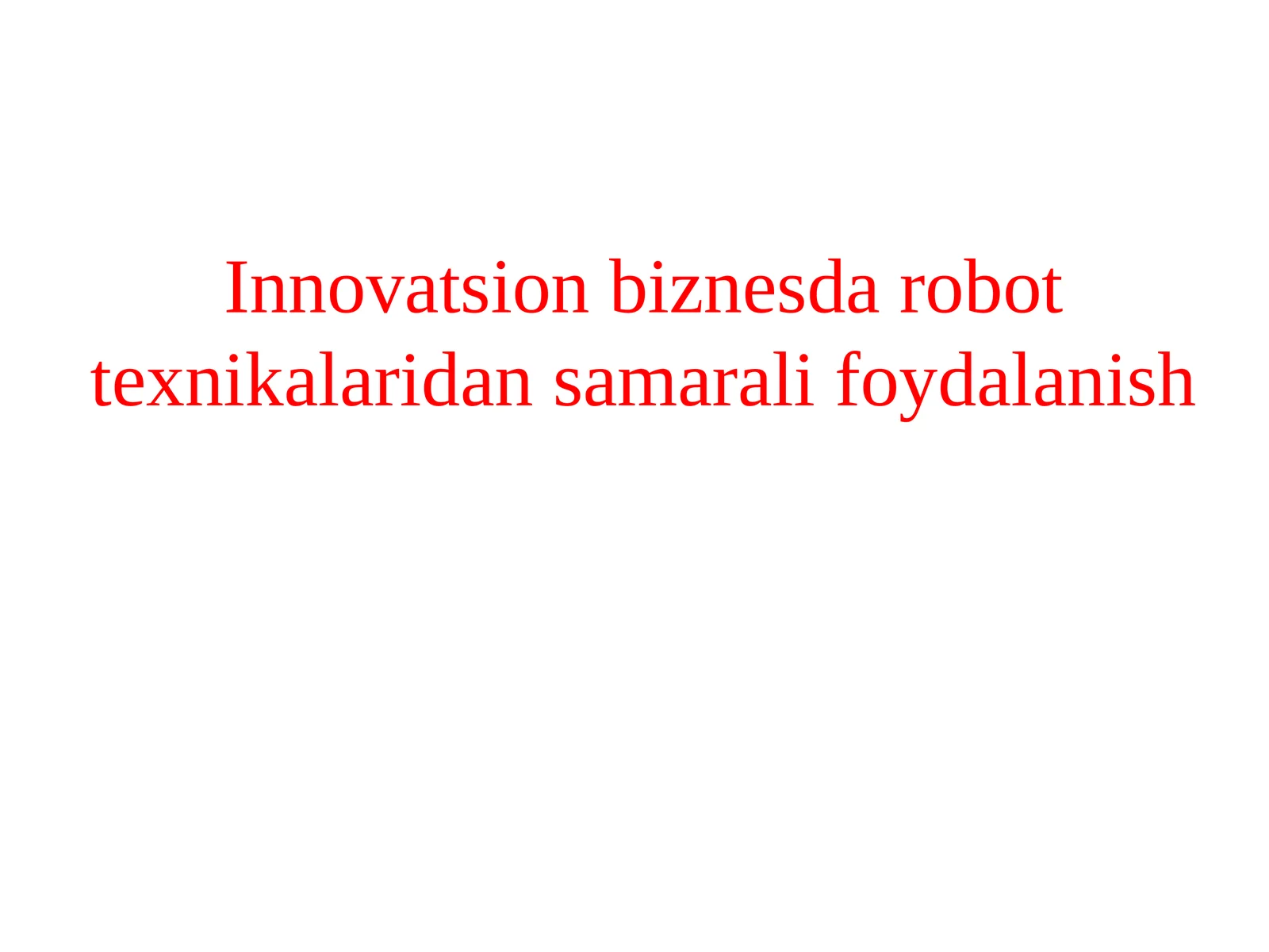 Innovatsion biznesda robottexnikalaridan samarali foydalanish