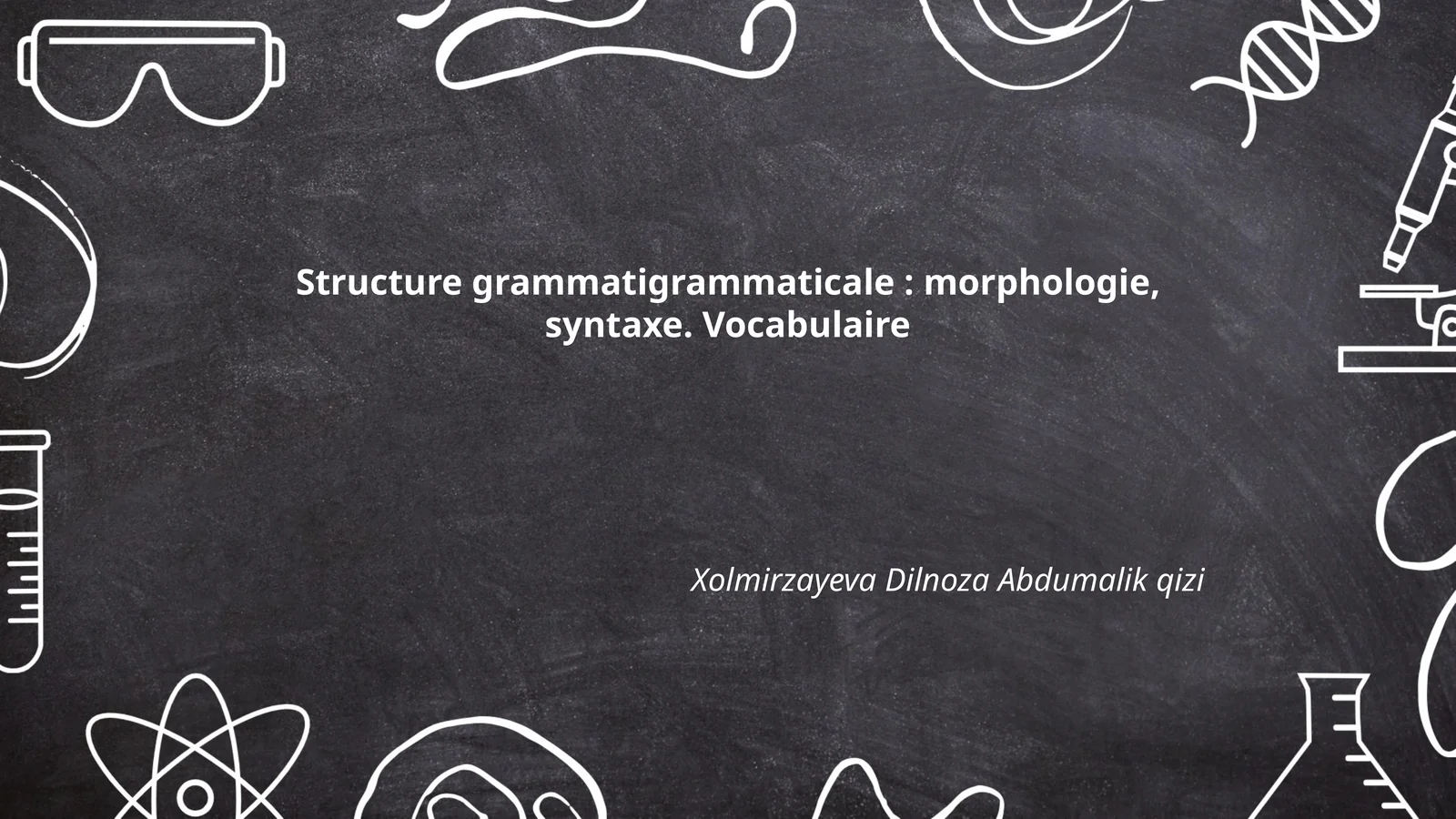 Structure grammatigrammaticale: morphologie, syntaxe. Vocabulaire