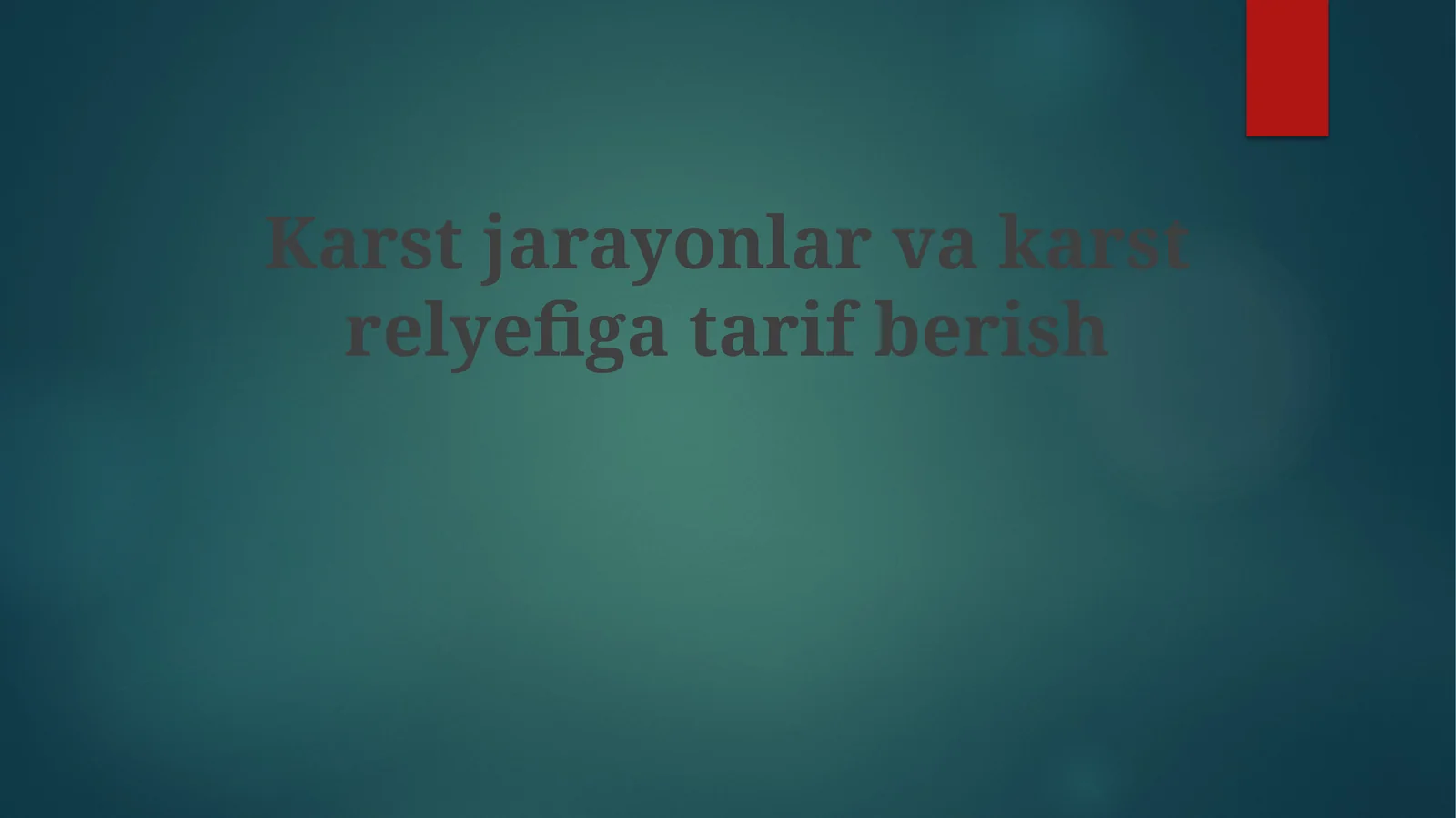 Karst jarayonlar va karst relyefiga tarif berish
