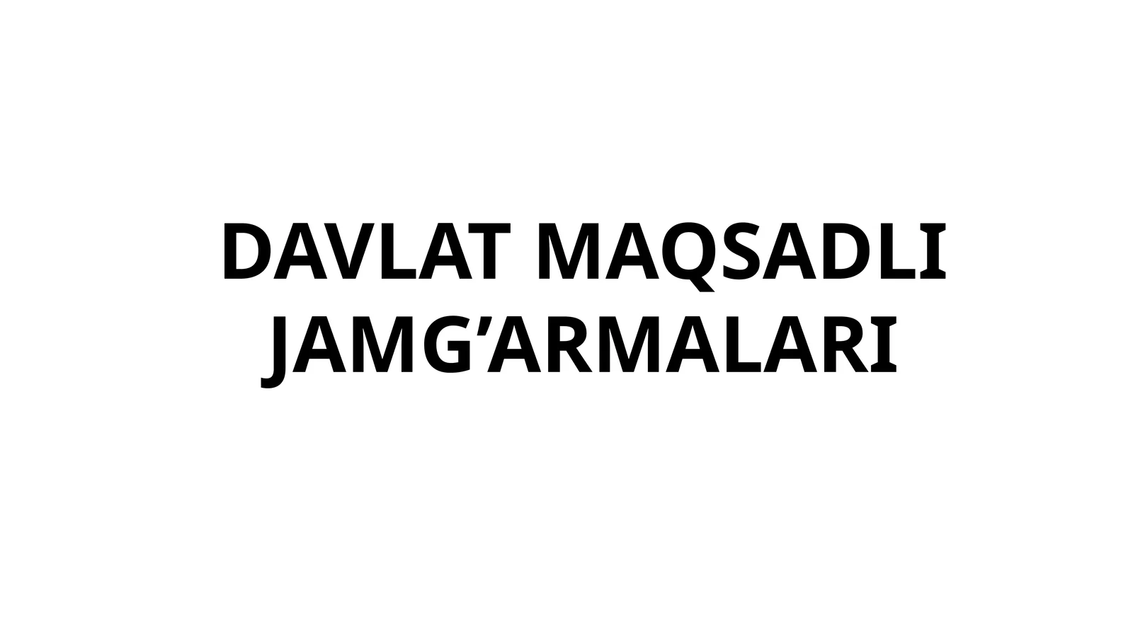 DAVLAT MAQSADLI JAMG’ARMALARI