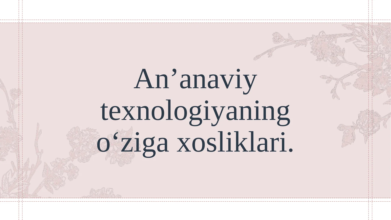 An’anaviy texnologiyaning o‘ziga xosliklari.
