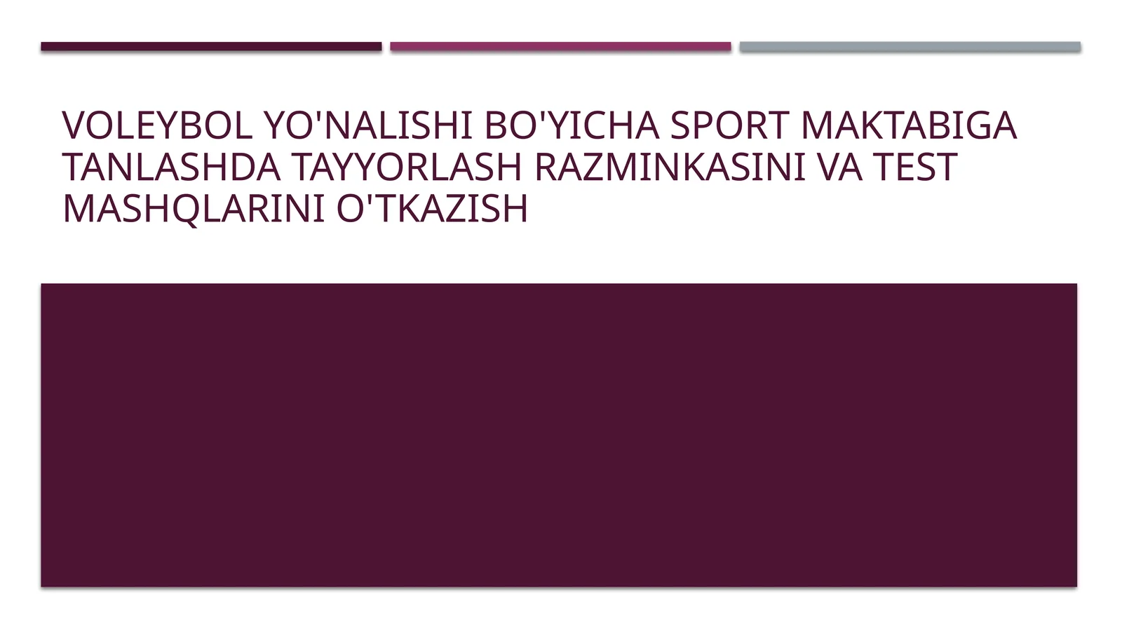 Voleybol yo'nalishi bo'yicha sport maktabiga tanlashda tayyorlash razminkasini va test mashqlarini o'tkazish