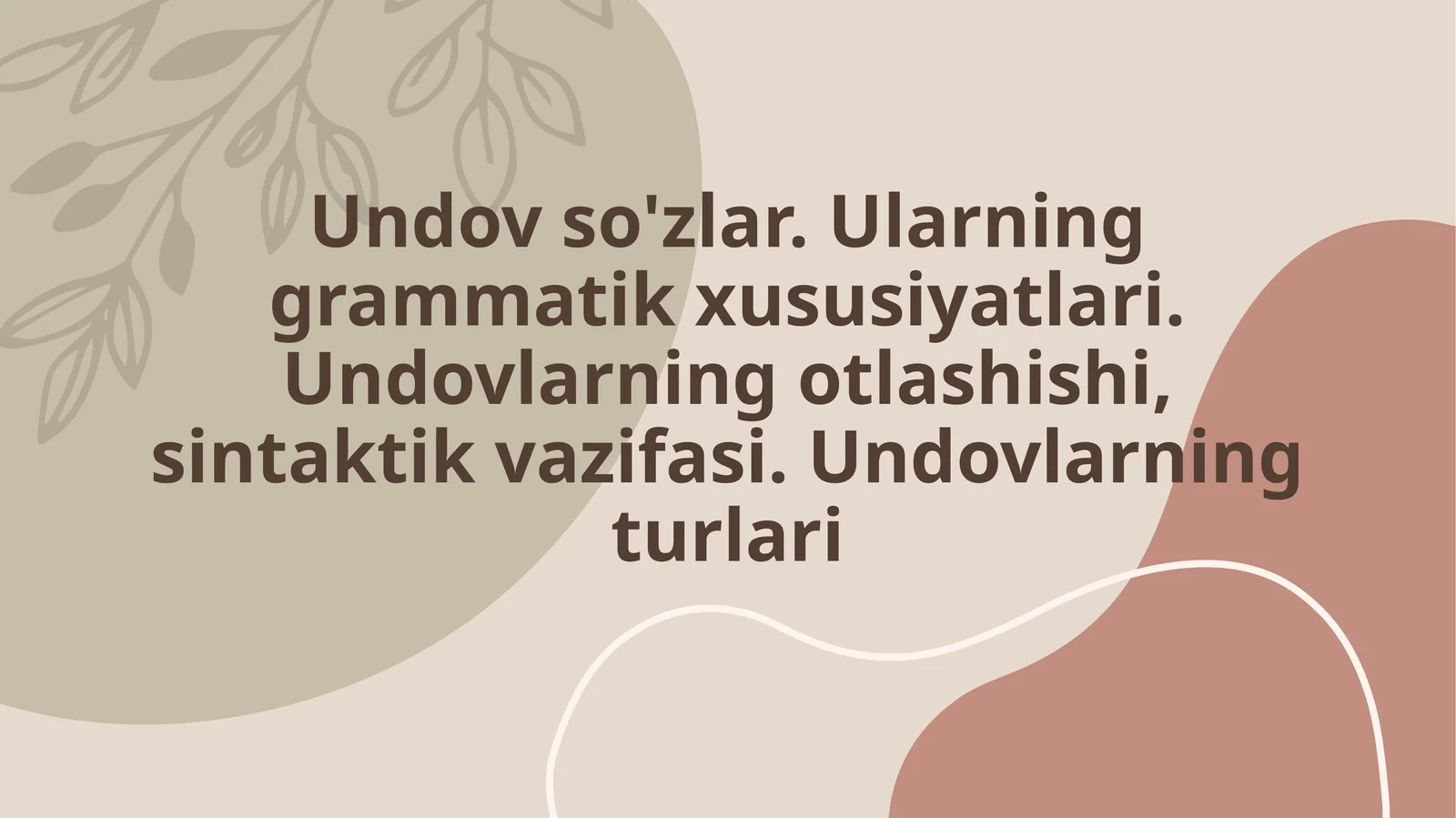 Undov so'zlar. Ularning grammatik xususiyatlari. Undovlarning otlashishi, sintaktik vazifasi. Undovlarning turlari