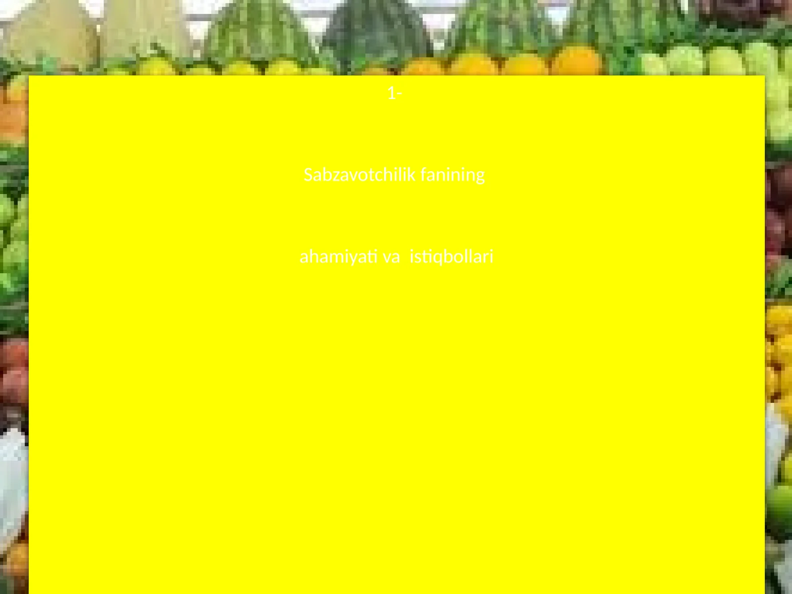 Sabzavotchilik fanining ahamiyati va istiqbollari