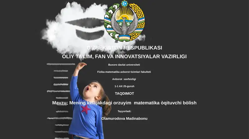 Mening kelajakdagi orzuyim matematika òqituvchi bòlish