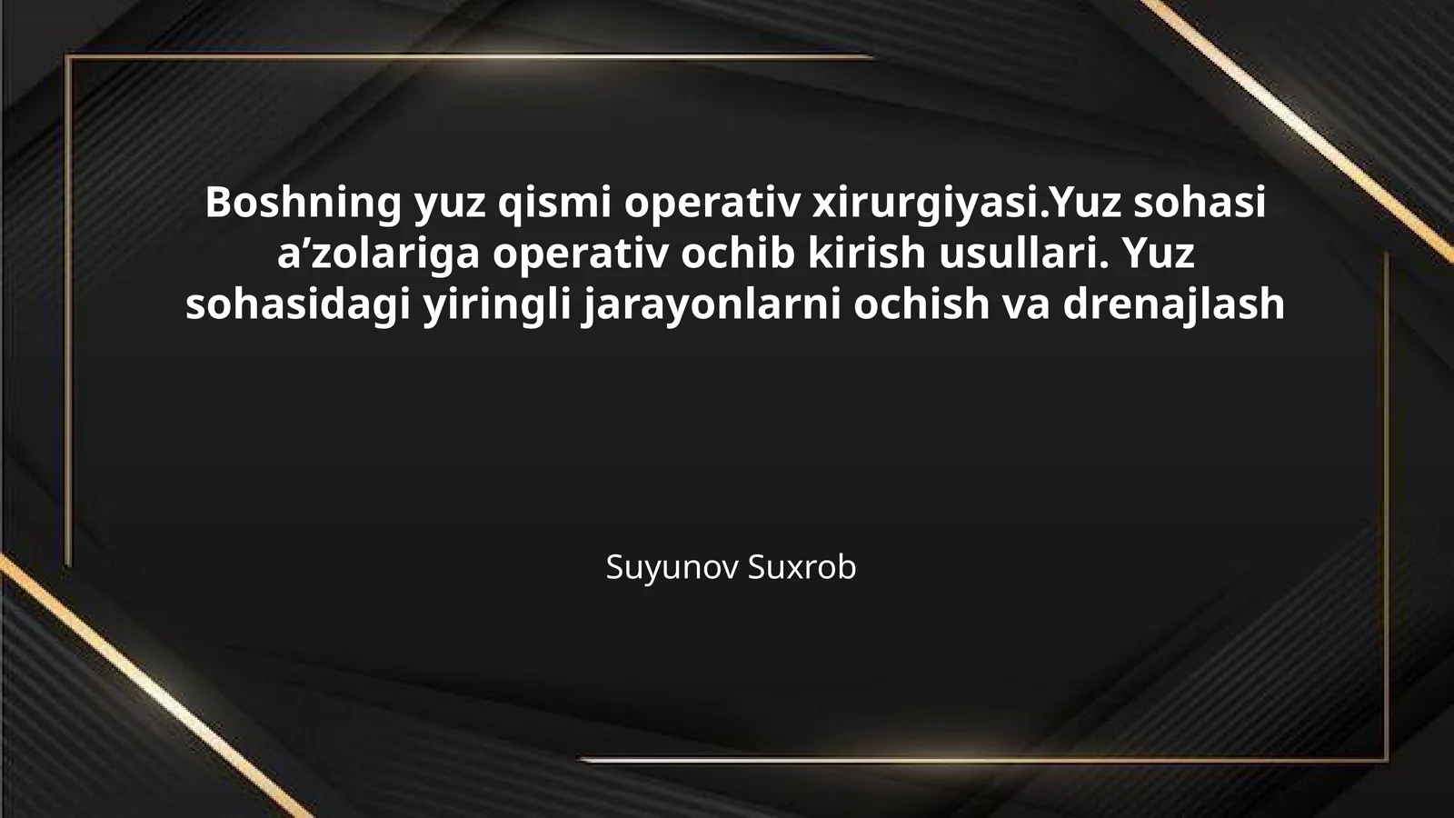 Boshning yuz qismi operativ xirurgiyasi.Yuz sohasi aʼzolariga operativ ochib kirish usullari. Yuz sohasidagi yiringli jarayonlarni ochish va drenajlash