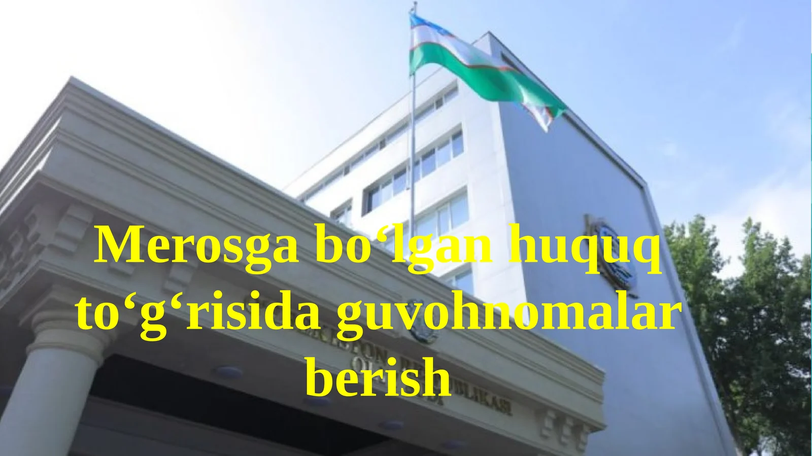 Merosga bo‘lgan huquq to‘g‘risida guvohnomalar berish