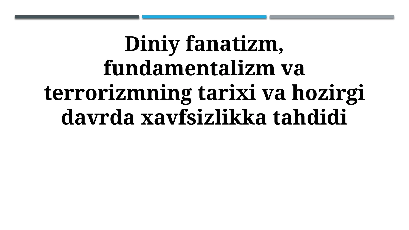 Diniy fanatizm, fundamentalizm va terrorizmning tarixi va hozirgi davrda xavfsizlikka tahdidi