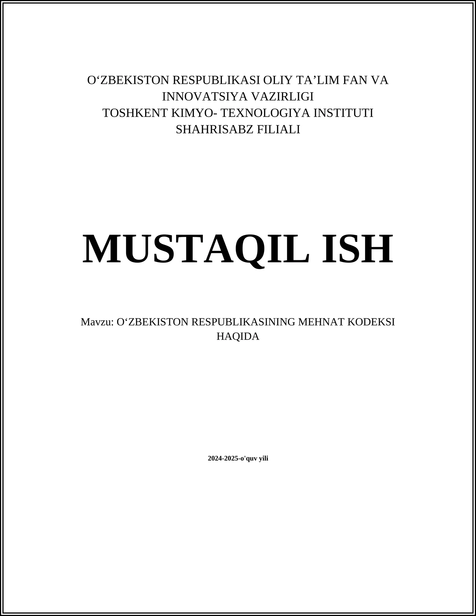 MUSTAQIL ISH Mavzu: OʻZBEKISTON RESPUBLIKASINING MEHNAT KODEKSI HAQIDA
