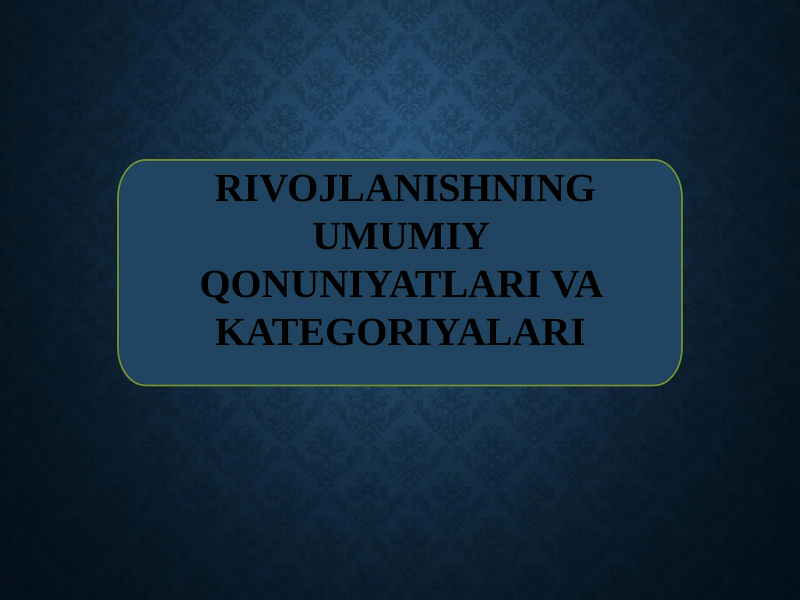 RIVOJLANISHNING UMUMIY QONUNIYATLARI VA KATEGORIYALARI