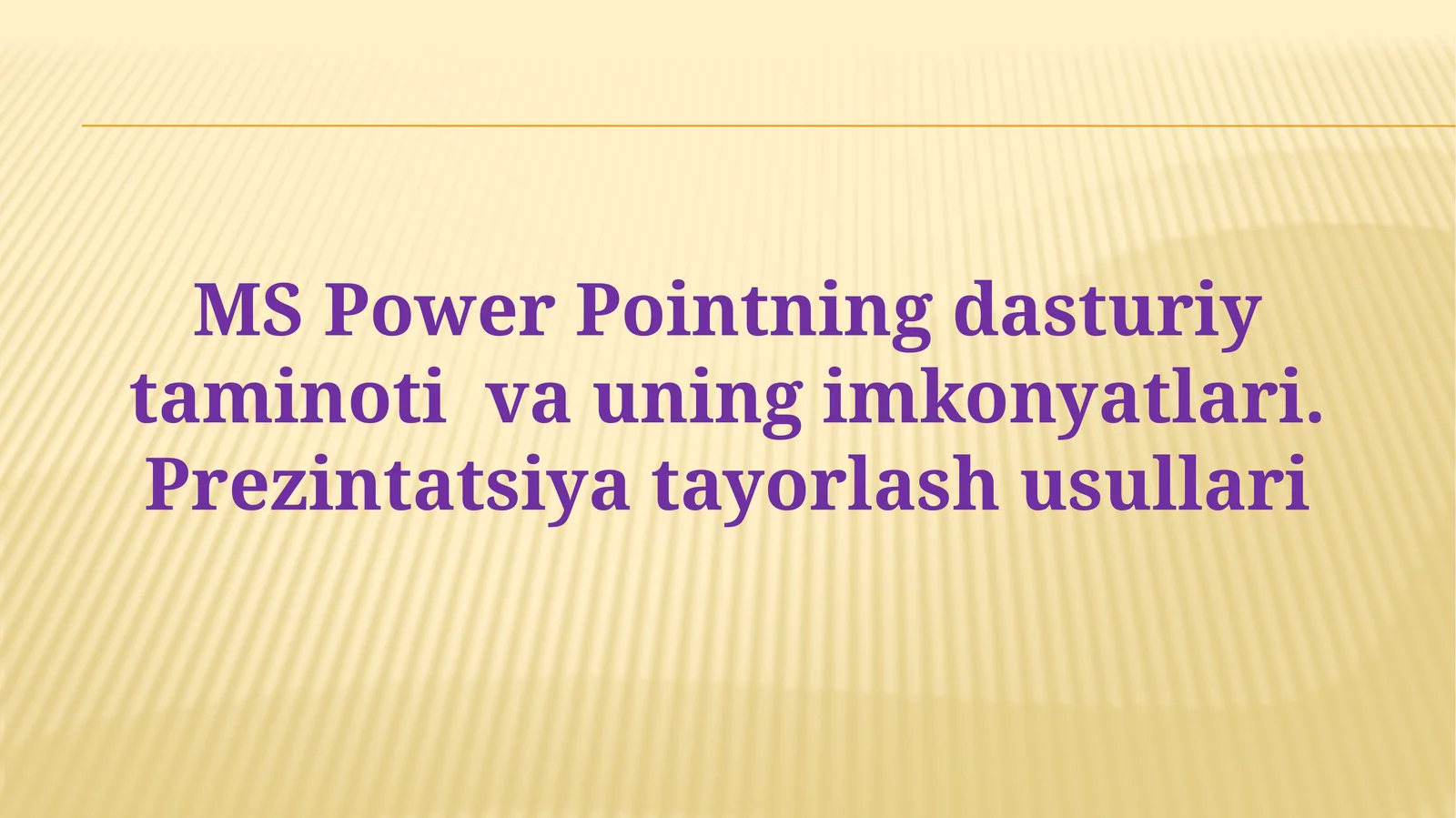 MS Power Pointning dasturiy taminoti va uning imkonyatlari. Prezintatsiya tayorlash usullari
