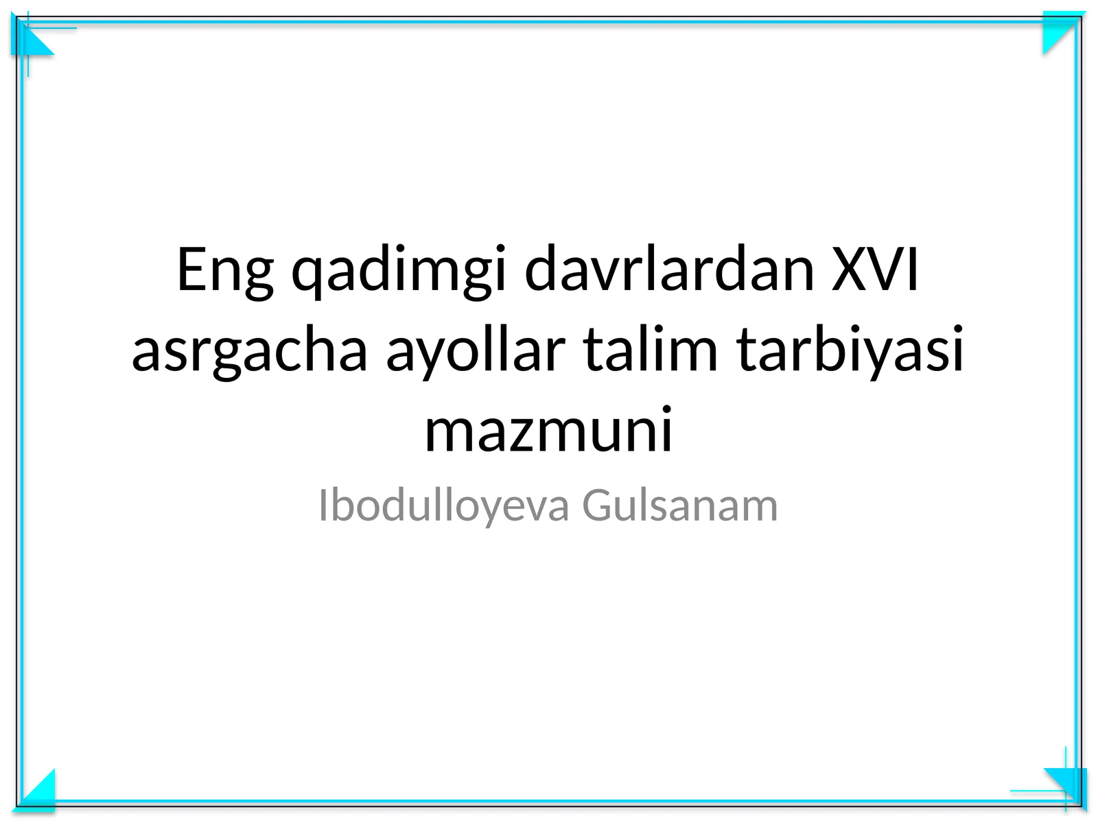 Eng qadimgi davrlardan XVI asrgacha ayollar talim tarbiyasi mazmuni