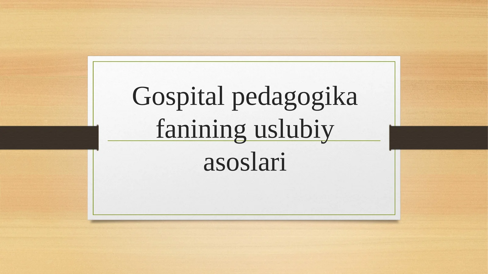 Gospital pedagogika fanining uslubiy asoslari