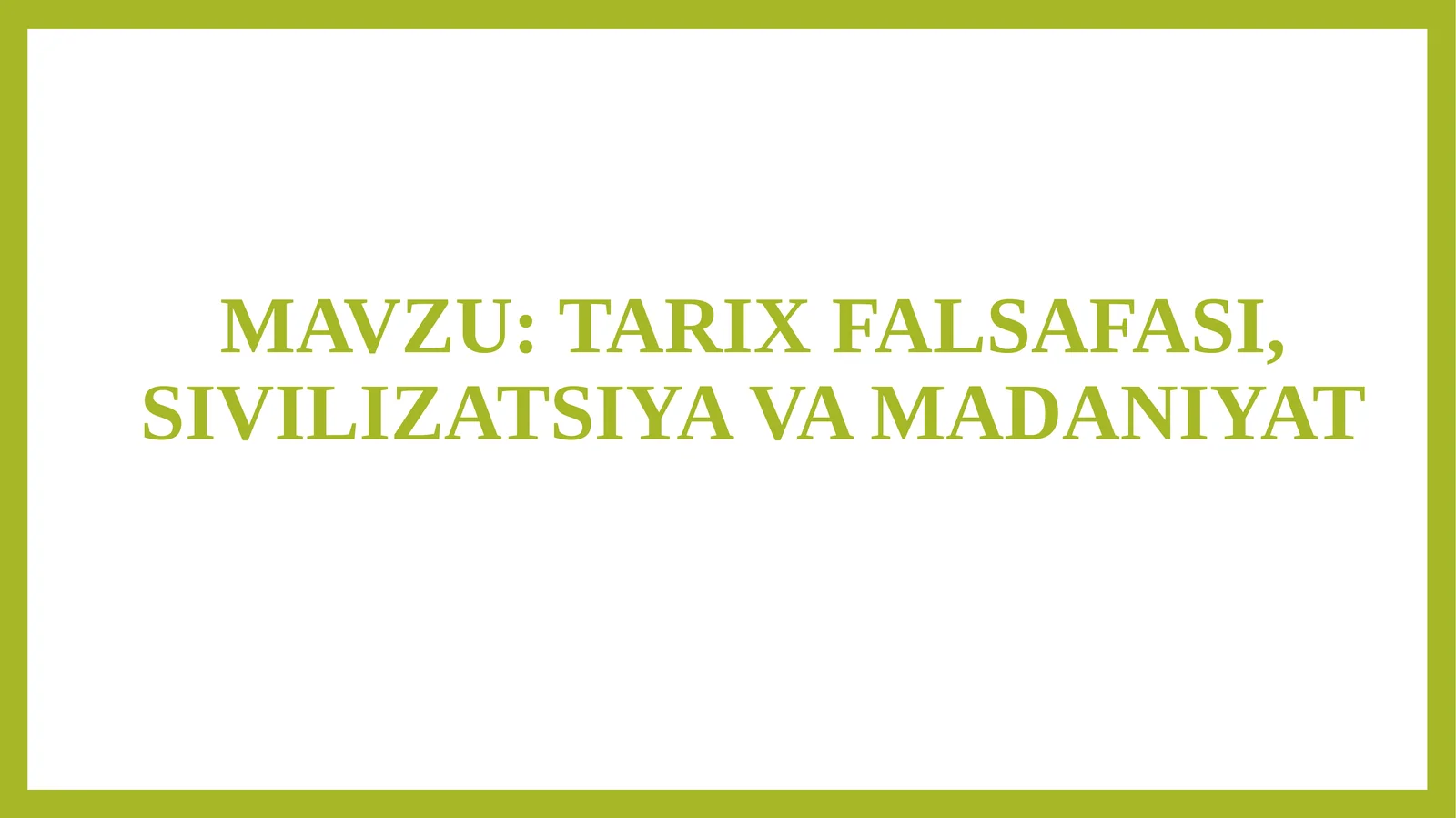 TARIXFALSAFASI, SIVILIZATSIYA VA MADANIYAT