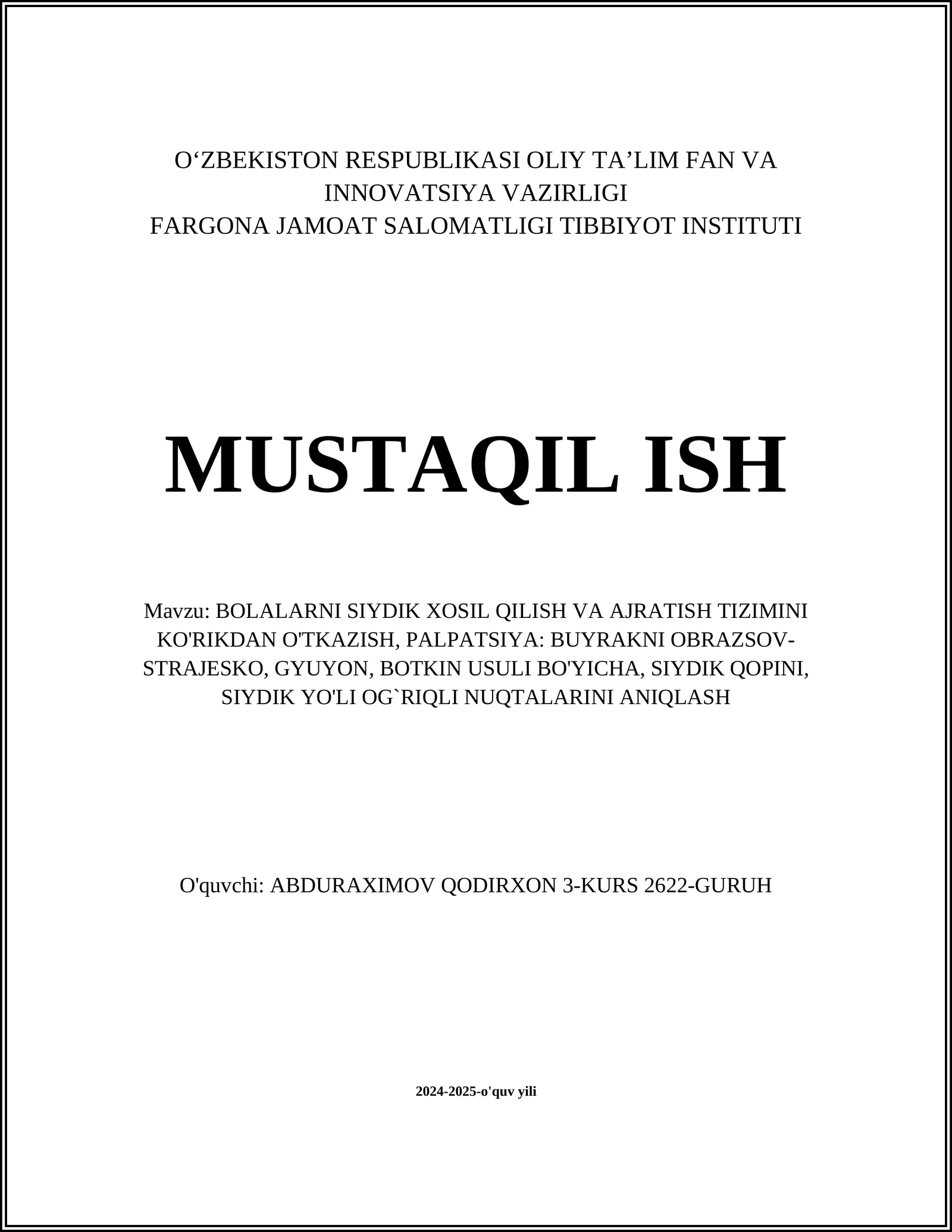 BOLALARNI SIYDIK XOSIL QILISH VA AJRATISH TIZIMINI KO'RIKDAN O'TKAZISH, PALPATSIYA: BUYRAKNI OBRAZSOV-STRAJESKO, GYUYON, BOTKIN USULI BO'YICHA, SIYDIK QOPINI, SIYDIK YO'LI OG`RIQLI NUQTALARINI ANIQLASH