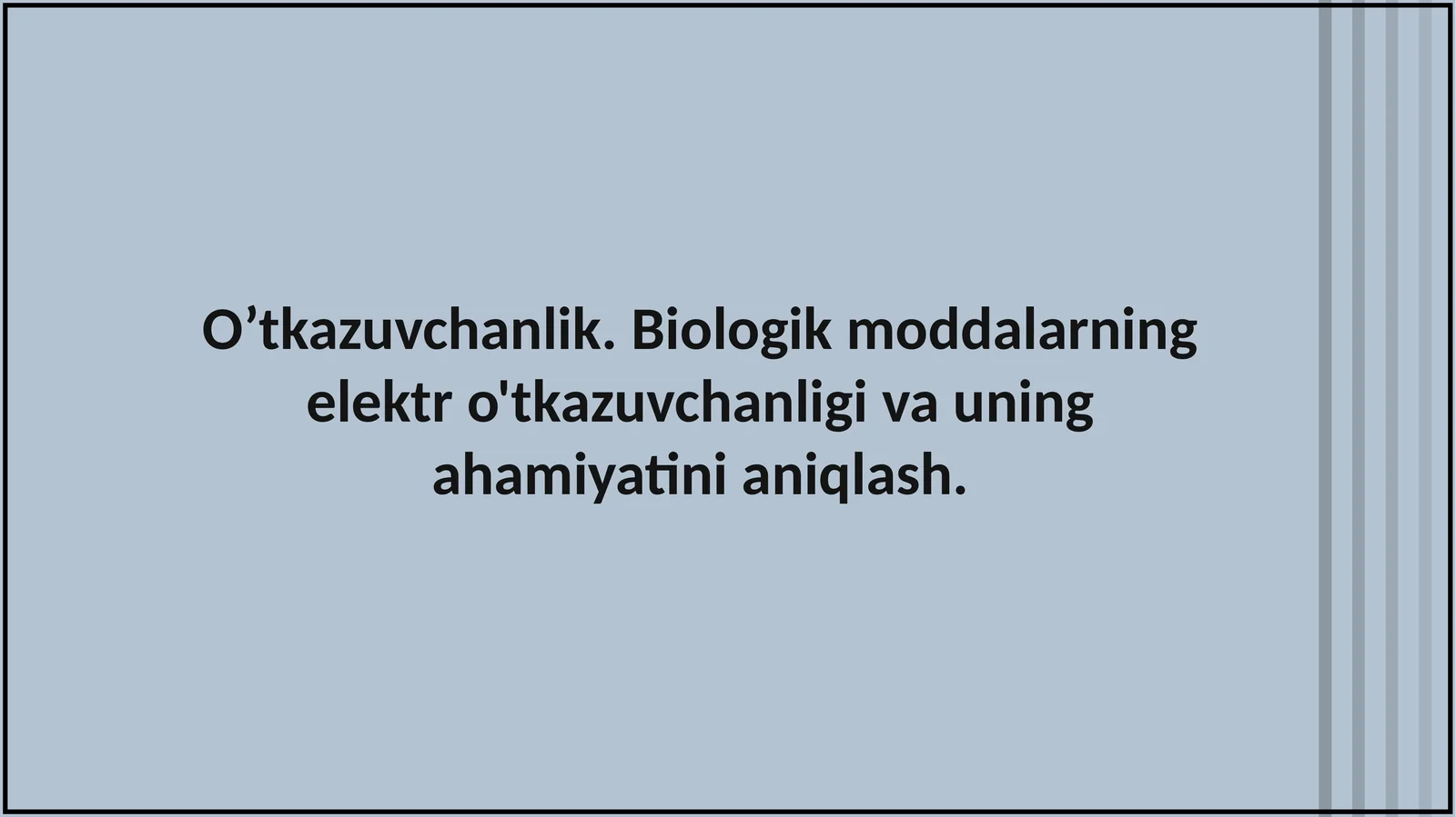 O’tkazuvchanlik.Biologikmoddalarningelektro'tkazuvchanligivauningahamiyatinianiqlash