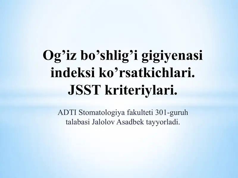 Og’iz bo’shlig’i gigiyenasi indeksi ko’rsatkichlari.JSST kriteriylari.