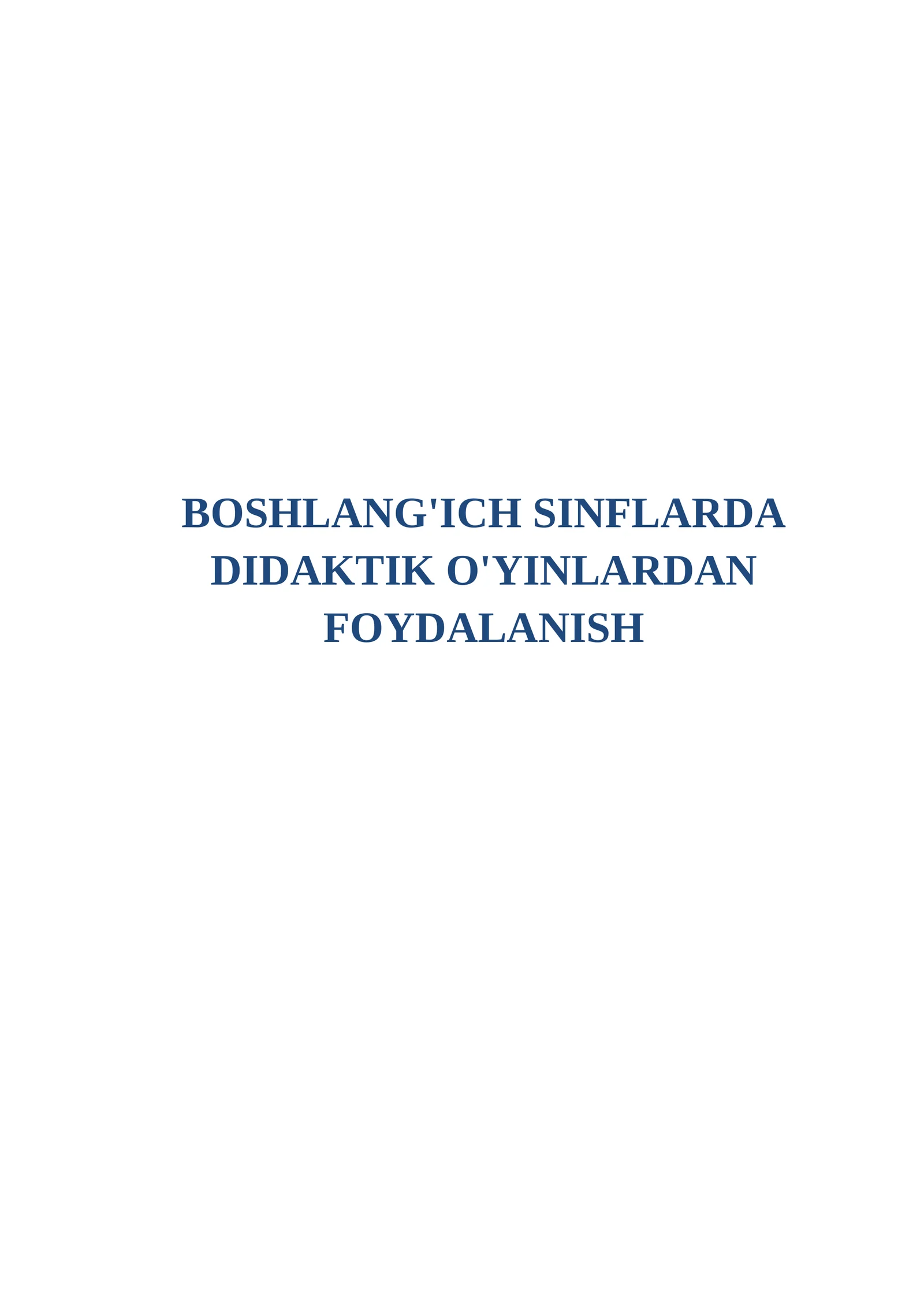 BOSHLANG'ICH SINFLARDA DIDAKTIK O'YINLARDAN FOYDALANISH