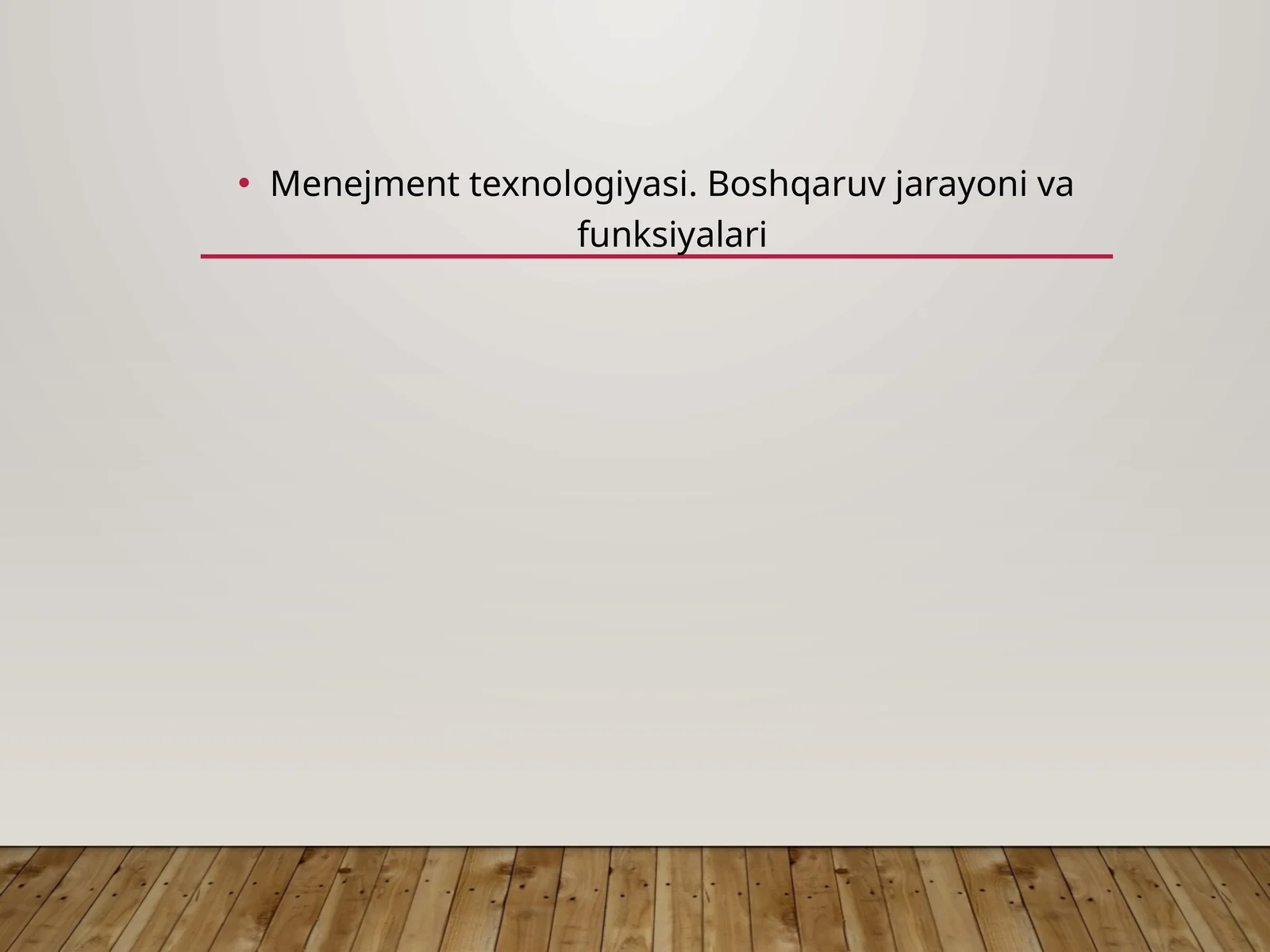Menejment texnologiyasi. Boshqaruv jarayoni va funksiyalari