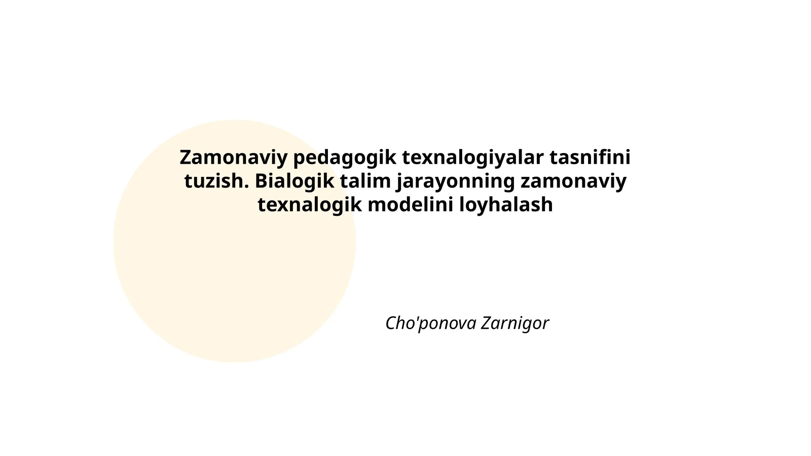 Zamonaviy pedagogik texnalogiyalar tasnifini tuzish. Bialogik talim jarayonning zamonaviy texnalogik modelini loyhalash