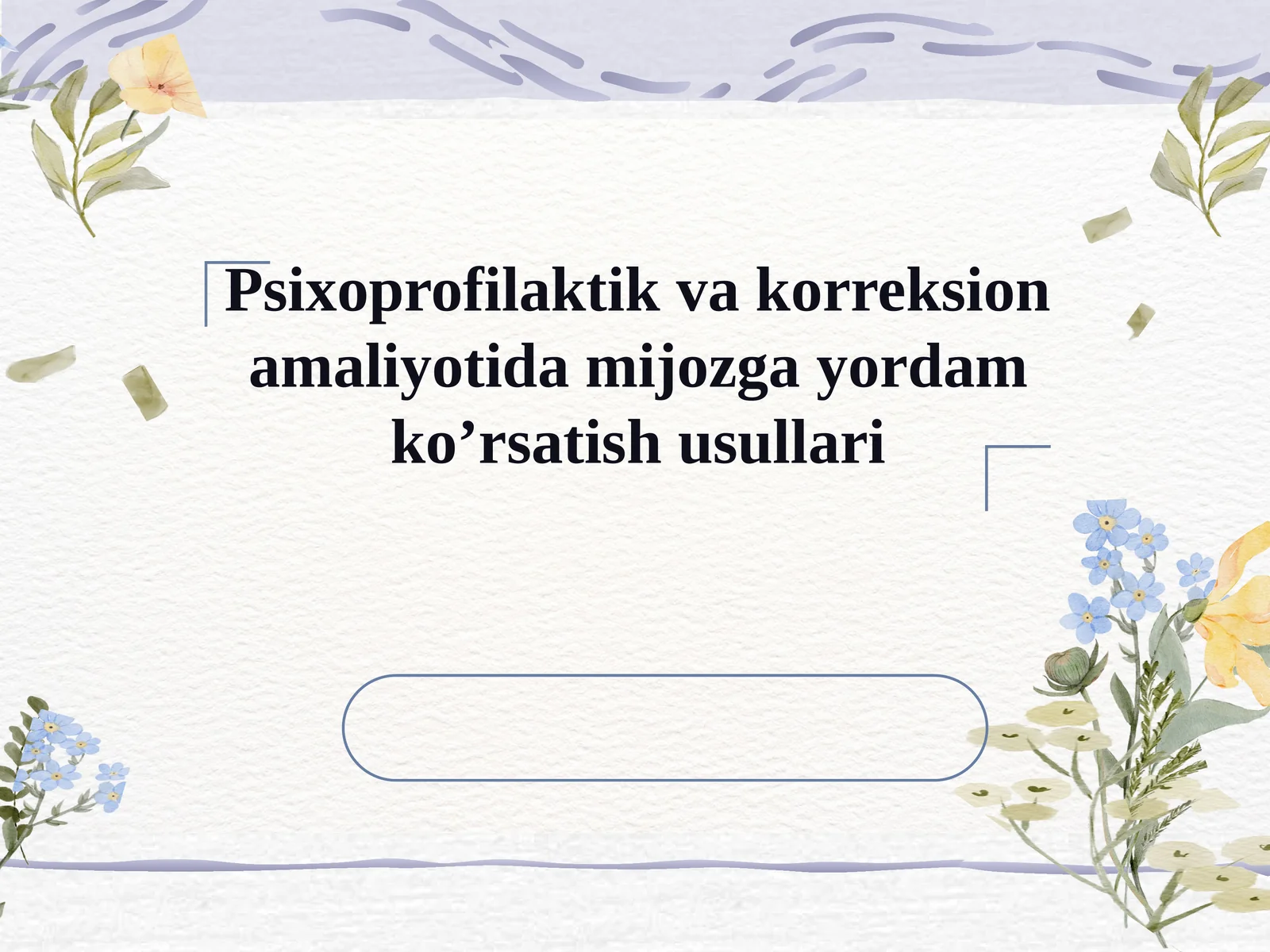 Psixoprofilaktik vakorreksion amaliyotida mijozga yordam ko’rsatish usullari