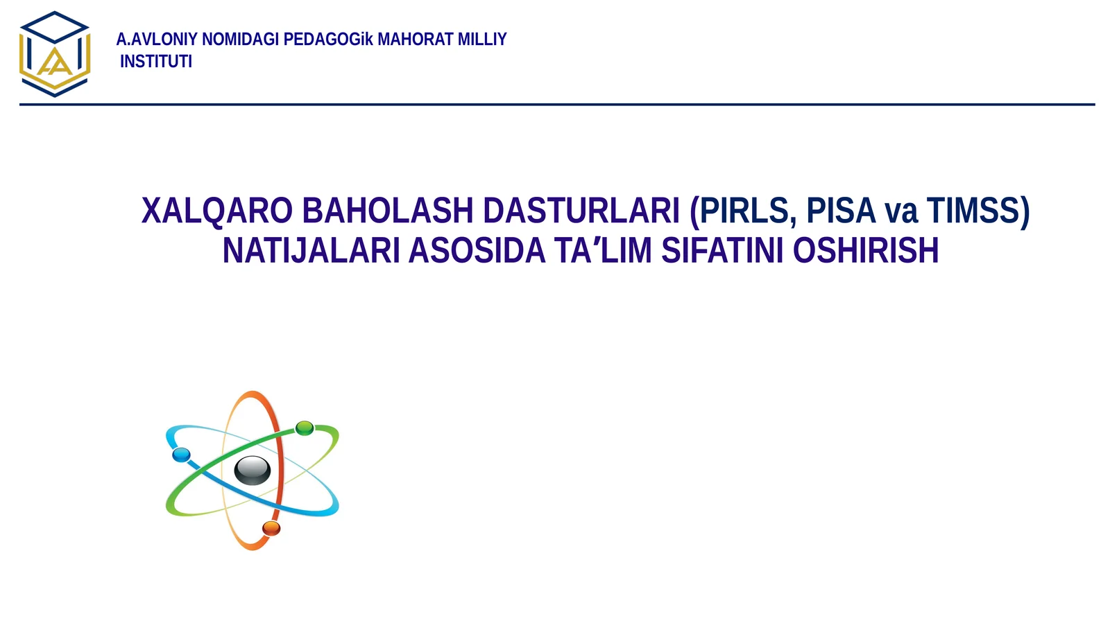 XALQARO BAHOLASH DASTURLARI (PIRLS, PISA va TIMSS) NATIJALARI ASOSIDA TAʼLIM SIFATINI OSHIRISH