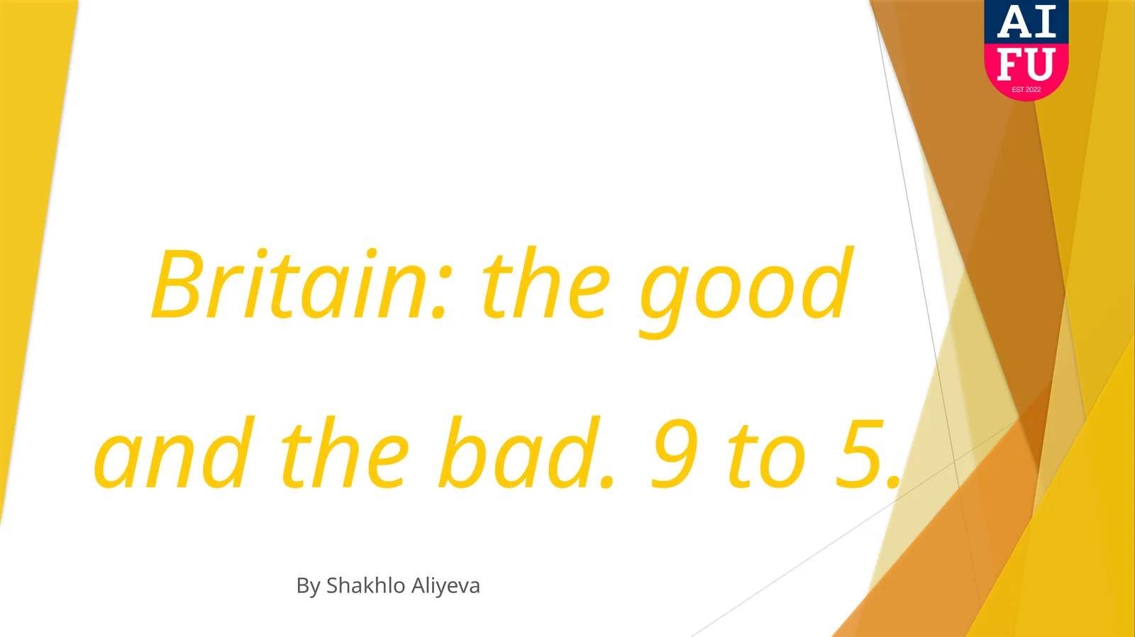Britain: the good and the bad. 9 to5