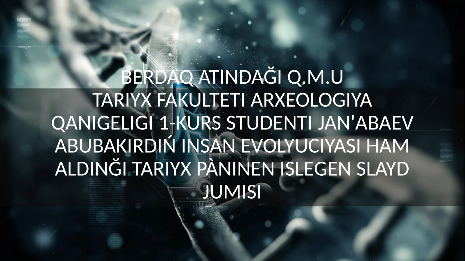 Q.M.UTARIYX FAKULTETI ARXEOLOGIYA QANIGELIGI 1-KURS STUDENTIJAN'ABAEVABUBAKIRDIŃ