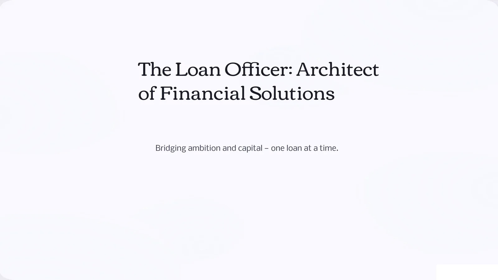 The Loan Officer: Architect of Financial Solutions