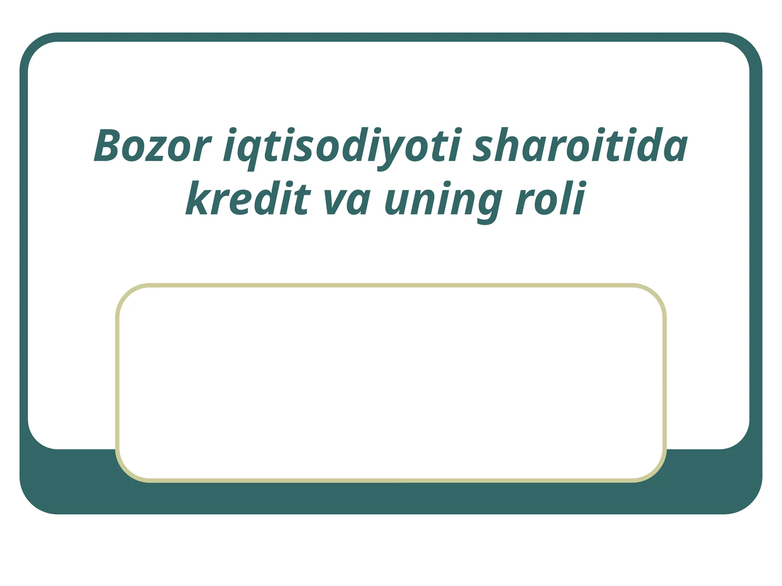Bozor iqtisodiyoti sharoitida kredit va uning roli
