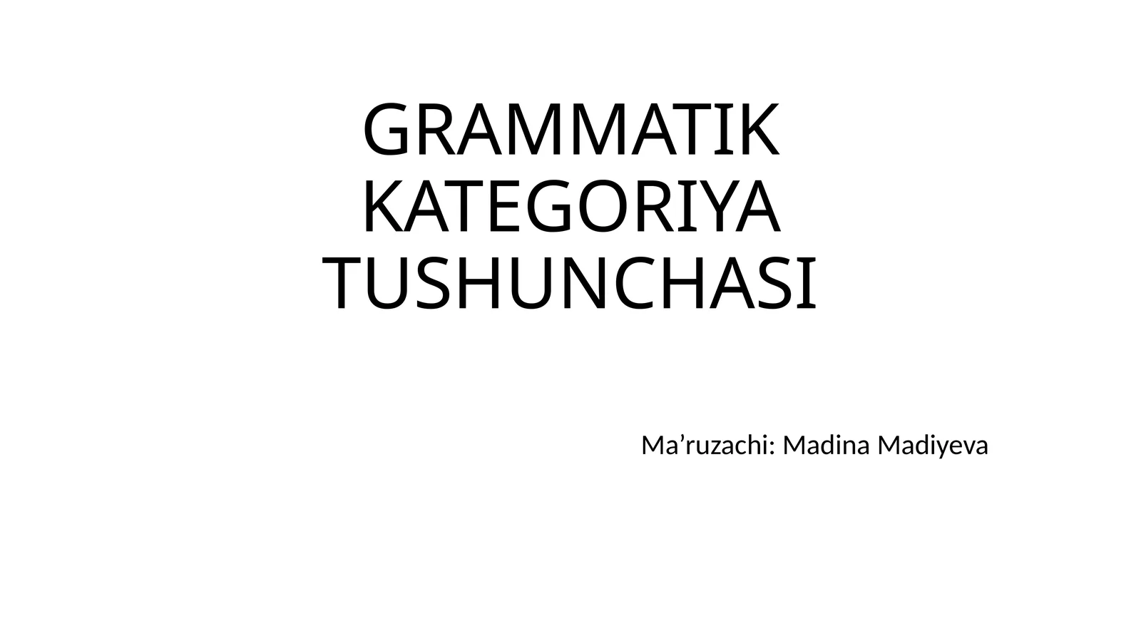 GRAMMATIK KATEGORIYA TUSHUNCHASI