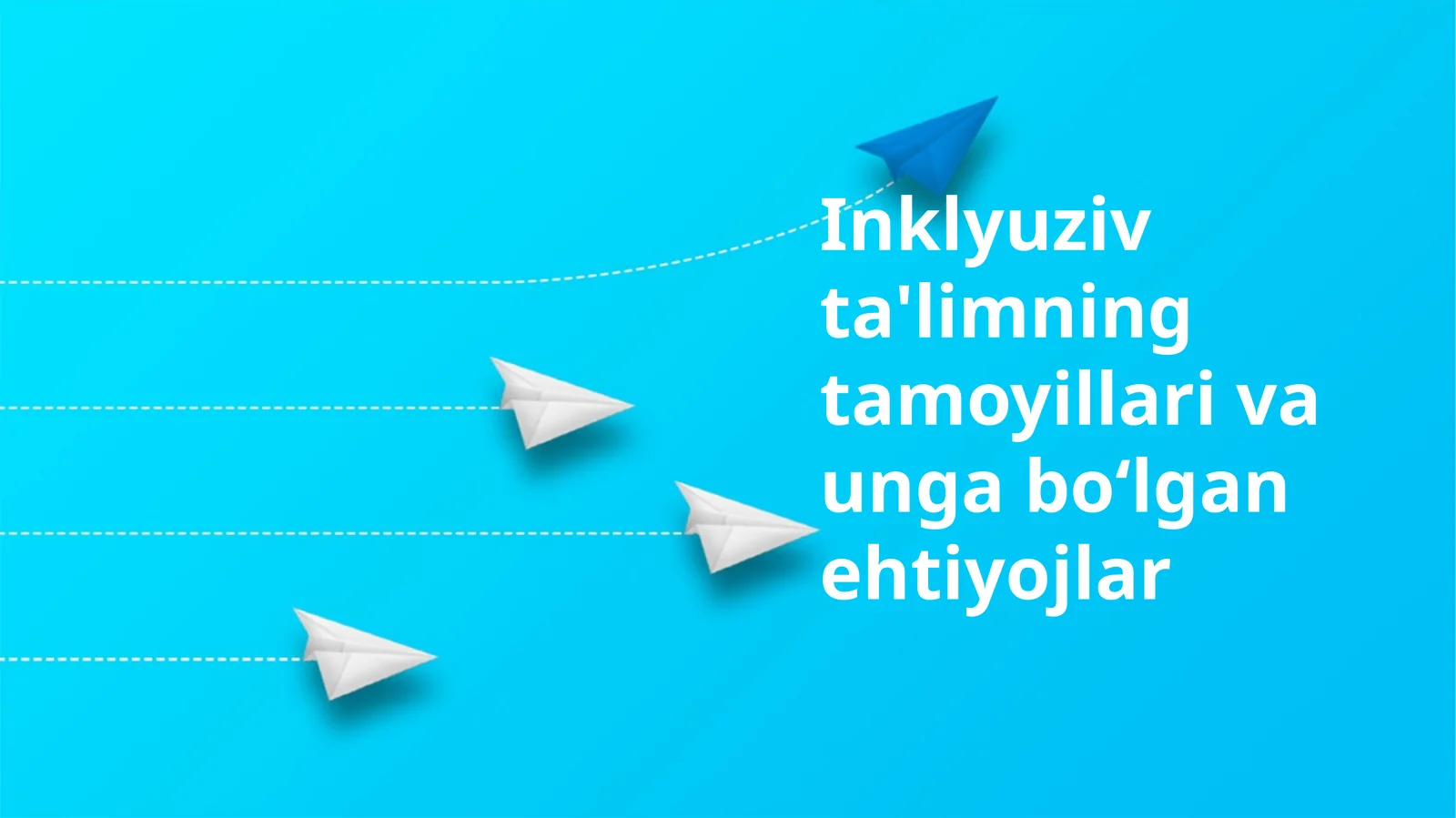 Inklyuziv ta'limning tamoyillari va unga bo‘lgan ehtiyojlar