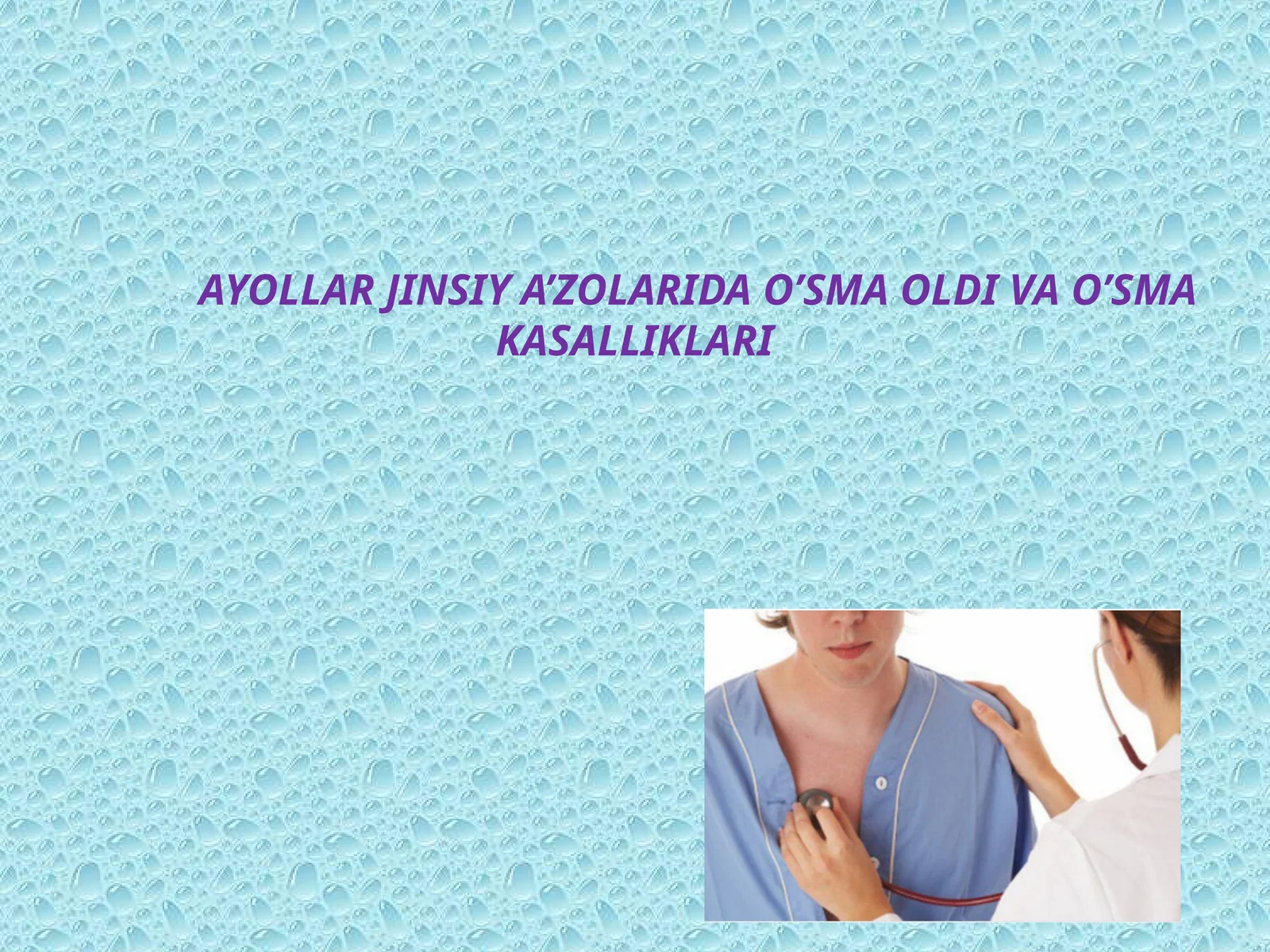 AYOLLAR JINSIY A’ZOLARINING O‘SMA KASALLIKLARI