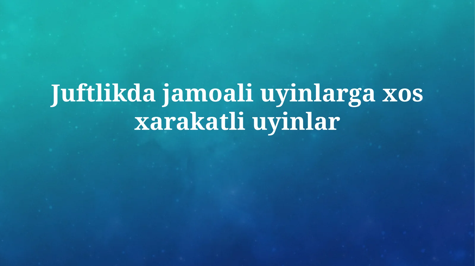 Juftlikda jamoali uyinlarga xosxarakatliuyinlar