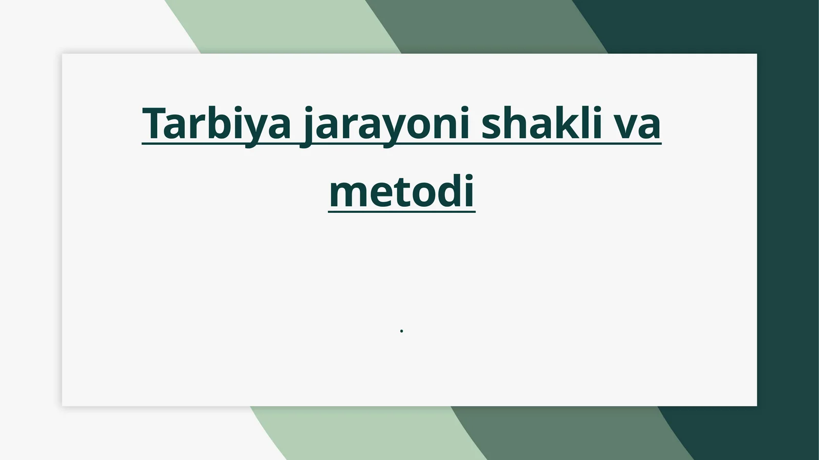 Tarbiya jarayoni shakli va metodi